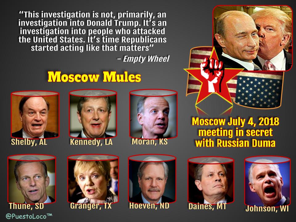 senators in russia july 4 - "This investigation is not, primarily, an investigation into Donald Trump. It's an investigation into people who attacked the United States. It's time Republicans started acting that matters" Empty Wheel Moscow Mules Moscow mee