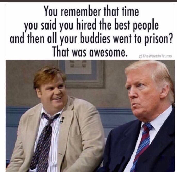 chris farley donald trump - You remember that time you said you hired the best people and then all your buddies went to prison? That was awesome. @ The Weekin Trump