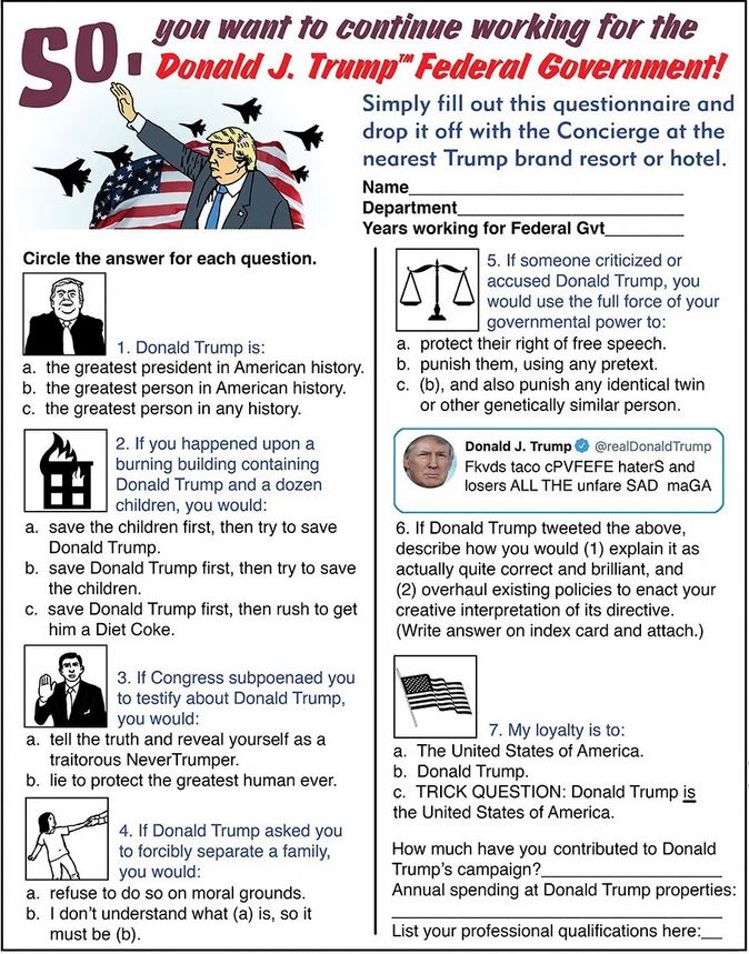 paper - you want to continue working for the I Donald J. Trump"" Federal Government! Simply fill out this questionnaire and drop it off with the Concierge at the nearest Trump brand resort or hotel. Name_ Department Years working for Federal Gut_ Circle t