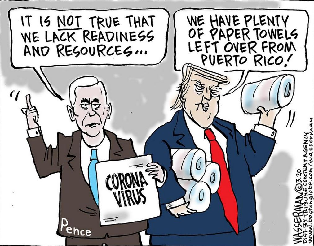 cartoon - It Is Not True That We Lack Readiness And Resourcesco We Have Plenty Of Paper Towels Left Over From Puerto Rico! Corona Virus WASSERMAN3.20 Digt. By Tribune Content Agency Pence