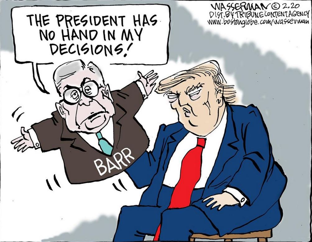 Political cartoon - Wasserman 2.20 Dist.By Tribune Content Agency The President Has No Hand In My Decisions!! Barr