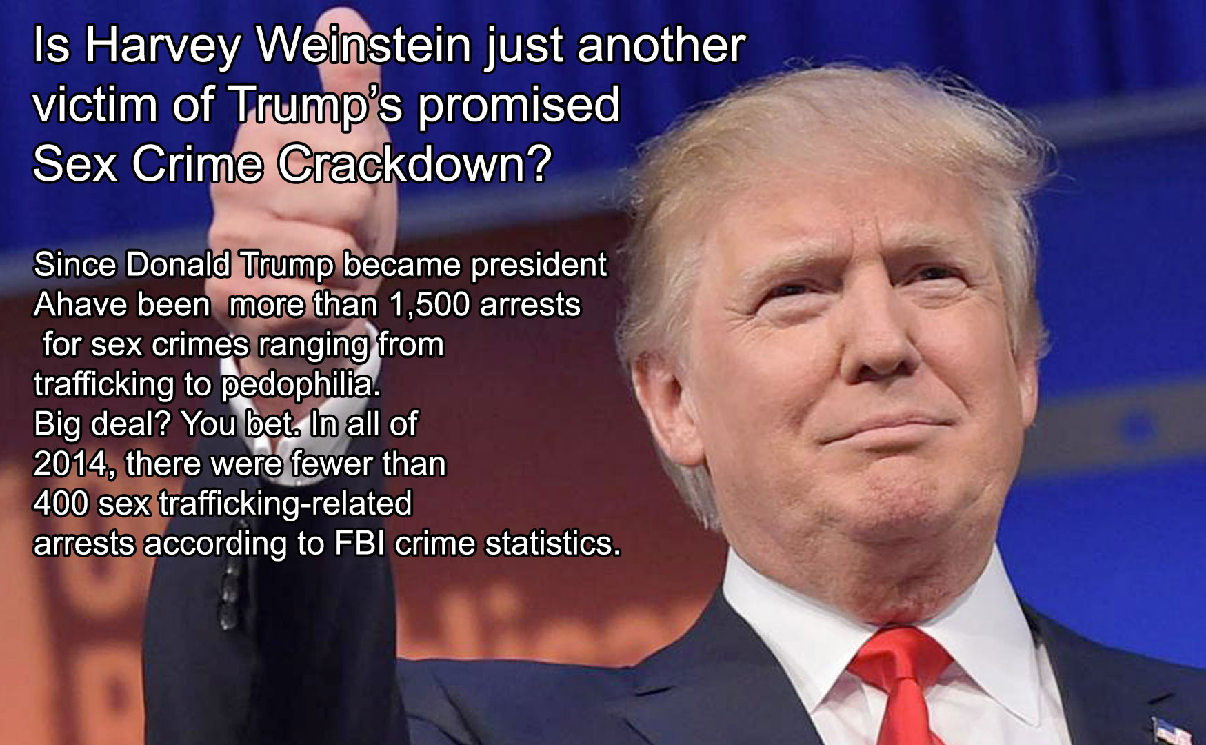 He's already tripled the amount of arrests in 2014 under the Obama administration.