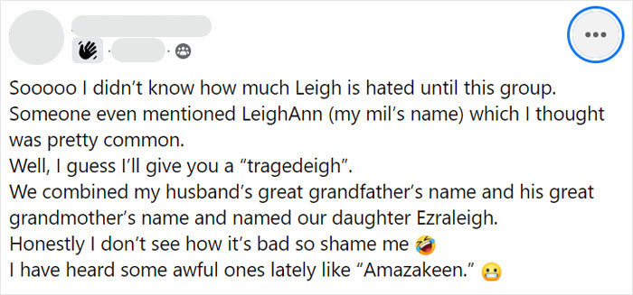parents who gave their kids dumb names -  angle - Sooooo I didn't know how much Leigh is hated until this group. Someone even mentioned LeighAnn my mil's name which I thought was pretty common. Well, I guess I'll give you a "tragedeigh". We combined my hu