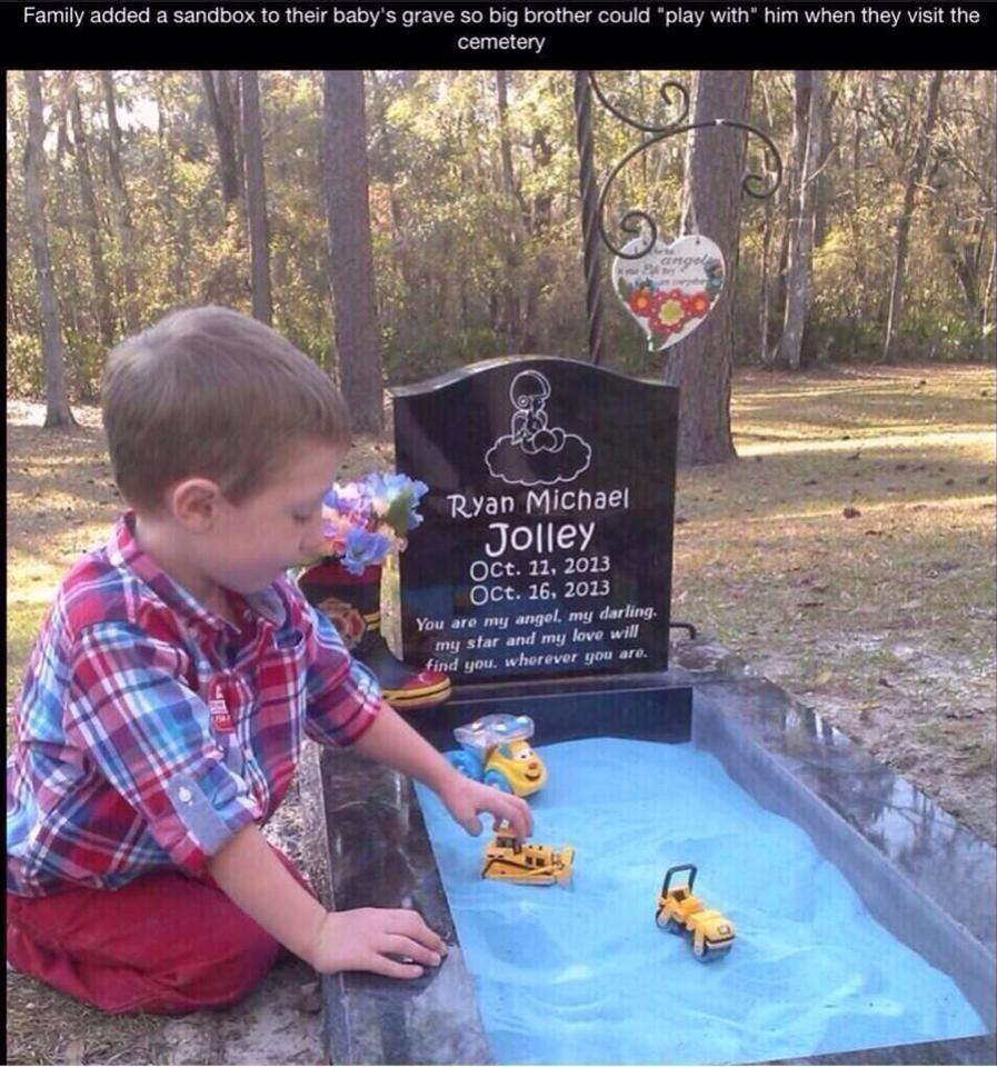 Parents lost their 5day old baby and wanted his big brother to be able to continue playing with him so they added a sandbox o the newborn's grave site.

Now he can keep his promise to share his trucks with his little brother.
