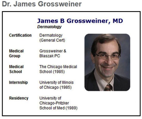 funny name columnist - Dr. James Grossweiner James B Grossweiner, Md Dermatology Dermatology General Cert Certification Medical Group Grossweiner & Blaszak Pc Medical School The Chicago Medical School 1985 Internship University of Illinois of Chicago 1985