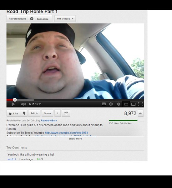youtube comment funny youtube comments - Road Trip Home Part 1 ReverendBurn Subscribe 101 videos Add to 8,972 . 135 , 30 dis Published on by Reverend Burn Reverend Burn pulls out his camera on the road and talks about his trip to Boston Subscribe To Tree'