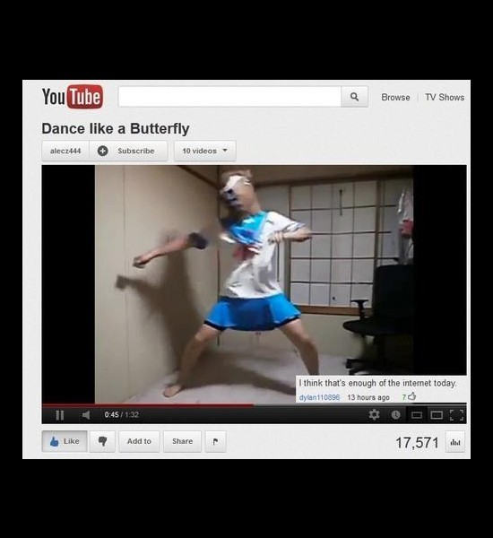 youtube comment danced like a butterfly - You Tube Browse Tv Shows Dance a Butterfly alecz444 Subscribe 10 videos I think that's enough of the internet today dylan 110896 13 hours ago 70 114 ? Add to 17,571