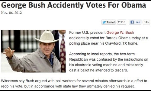 funny george w bush tweets - George Bush Accidently Votes For Obama Nov. 06, 2012 Tweet 2,918 34k Former U.S. president George W. Bush accidentally voted for Barack Obama today at a polling place near his Crawford, Tx home. According to local reports, the