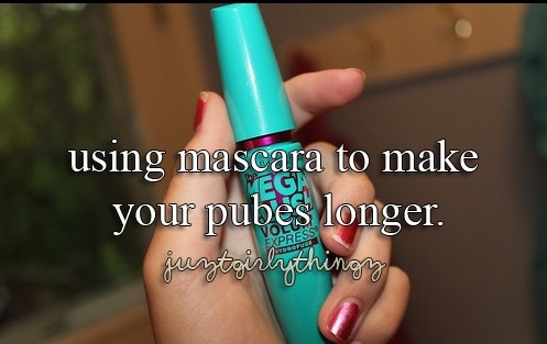 bad diet - using mascara to make your pubes longer. juytgirlrythingny
