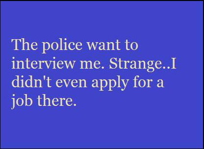 private clinic - The police want to interview me. Strange..I didn't even apply for a job there.