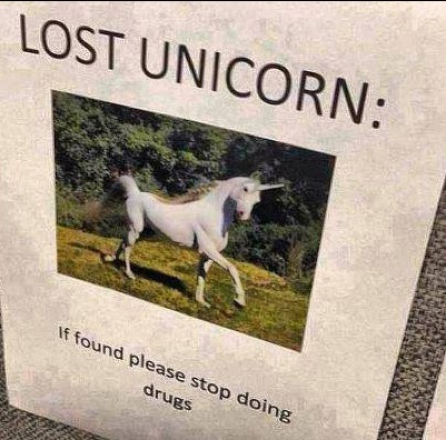funny lost posters unicorn - Lost Unicorn If found please stop doing drugs