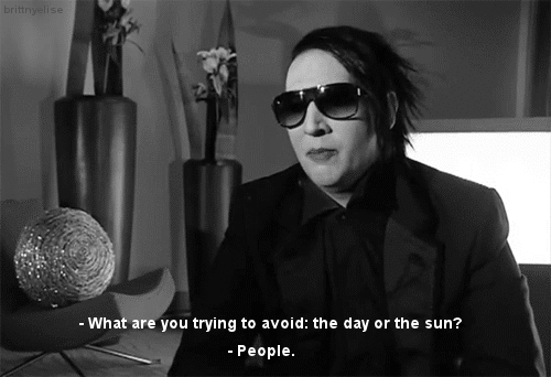 marilyn manson what are you trying to avoid - What are you trying to avoid the day or the sun? People.