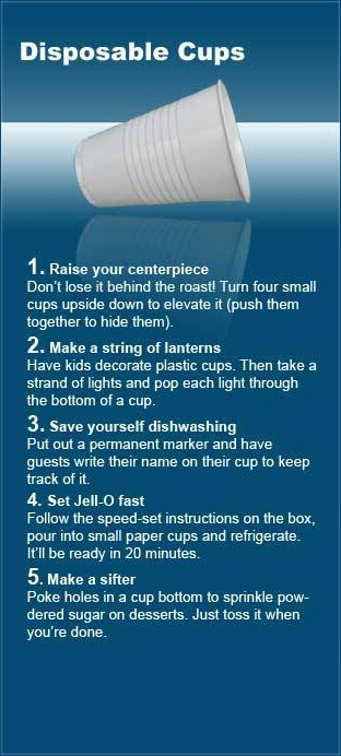 water - Disposable Cups 1. Raise your centerpiece Don't lose it behind the roast! Turn four small cups upside down to elevate it push them together to hide them. 2. Make a string of lanterns Have kids decorate plastic cups. Then take a strand of lights an