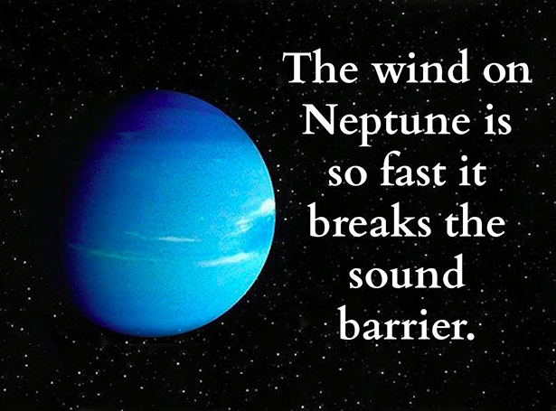 science facts - The wind on Neptune is so fast it . breaks the sound barrier.