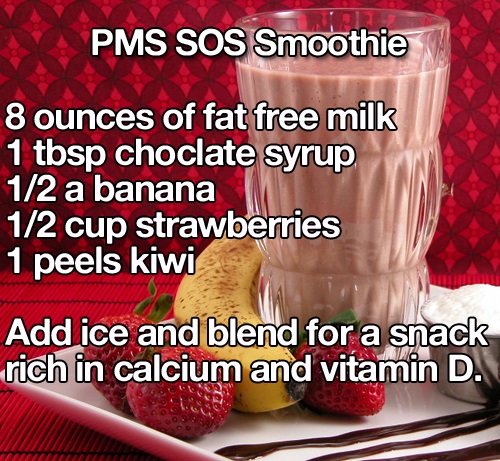 Health - Pms Sos Smoothie 8 ounces of fat free milk 1 tbsp choclate syrup 12 a banana 12 cup strawberries 1 peels kiwi Add ice and blend for a snack rich in calcium and vitamin D.