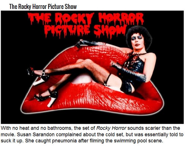 rocky horror picture show - The Rocky Horror Picture Show The Rocky Horror Pihreshome With no heat and no bathrooms, the set of Rocky Horror sounds scarier than the movie. Susan Sarandon complained about the cold set, but was essentially told to suck it u