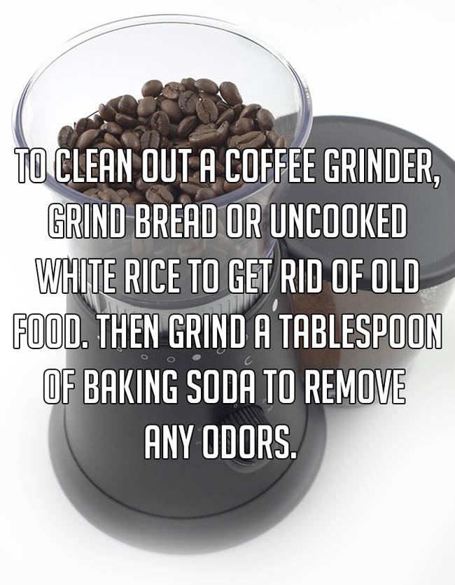 superfood - To Clean Out A Coffee Grinder, Grind Bread Or Uncooked White Rice To Get Rid Of Old Food. Then Grind A Tablespoon Of Baking Soda To Remove Any Odors.