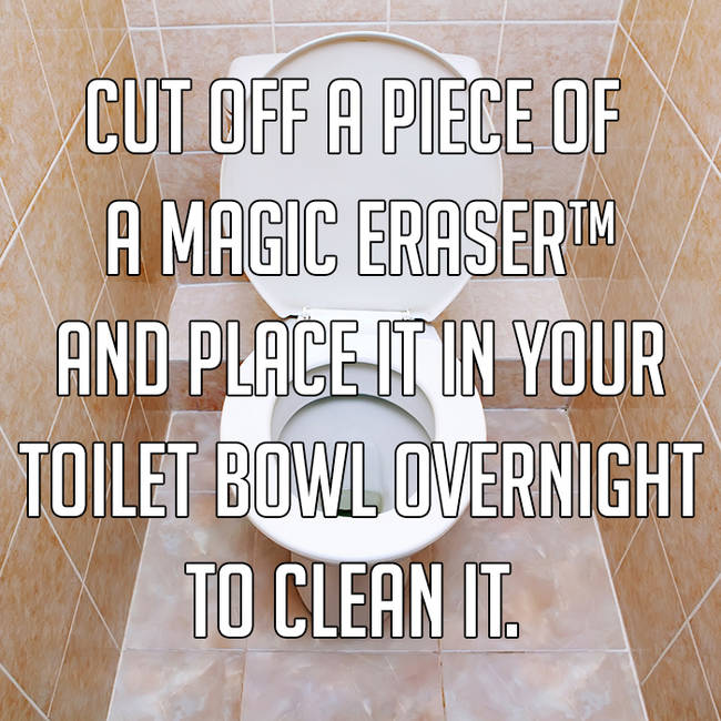Toilet - Cut Off A Piece Of A Magic Eraserum And Place It In Your Toilet Bowl Overnight To Clean It