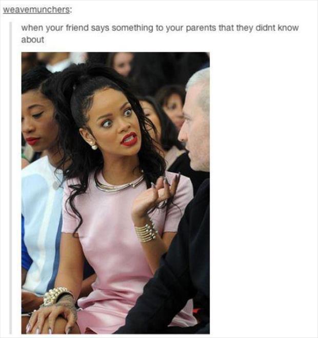 rihanna blank memes - weavemunchers when your friend says something to your parents that they didnt know about