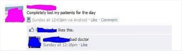 funny facebook fails - Completely lost my patients for the day Sunday at pm via Android Comment l ikes this. S mbad doctor Sunday at pm