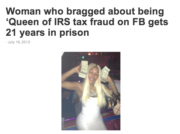 there seems to be no signs of intelligent life anywhere - Woman who bragged about being "Queen of Irs tax fraud on Fb gets 21 years in prison