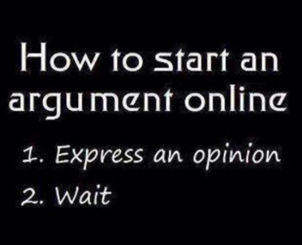 loved you before i met you - How to start an argument online 1. Express an opinion 2. Wait on