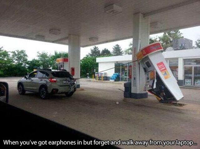 petrol station meme - When you've got earphones in but forget and walk away from your laptop...