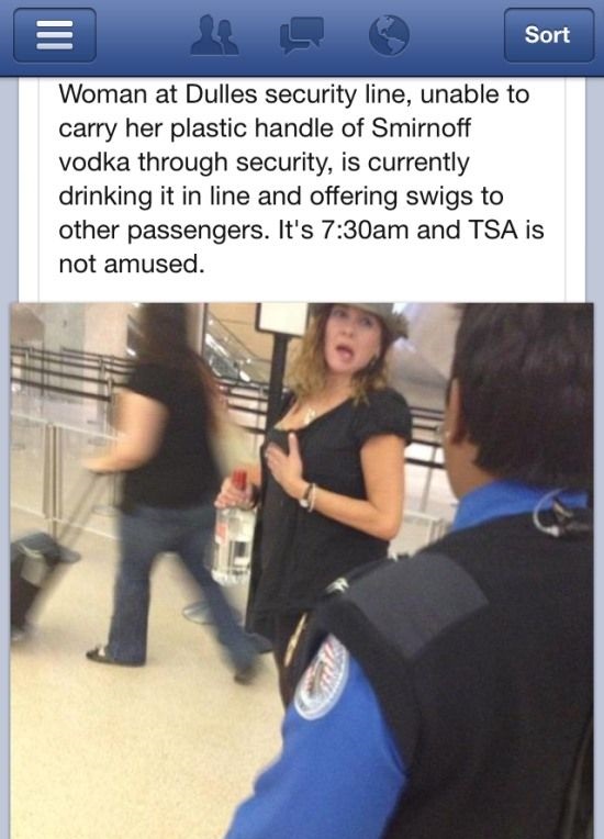 awkward facebook posts - Sort Woman at Dulles security line, unable to carry her plastic handle of Smirnoff vodka through security, is currently drinking it in line and offering swigs to other passengers. It's am and Tsa is not amused.