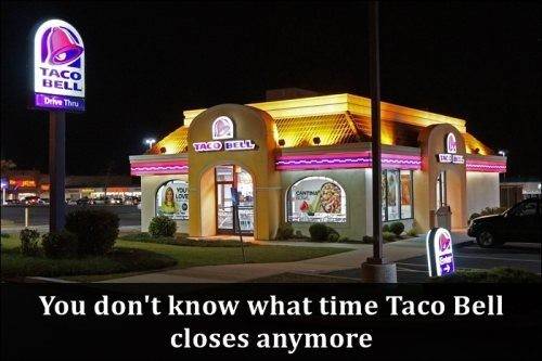 taco bell outside - Taco Bell Drive Thru Taco Bell You don't know what time Taco Bell closes anymore
