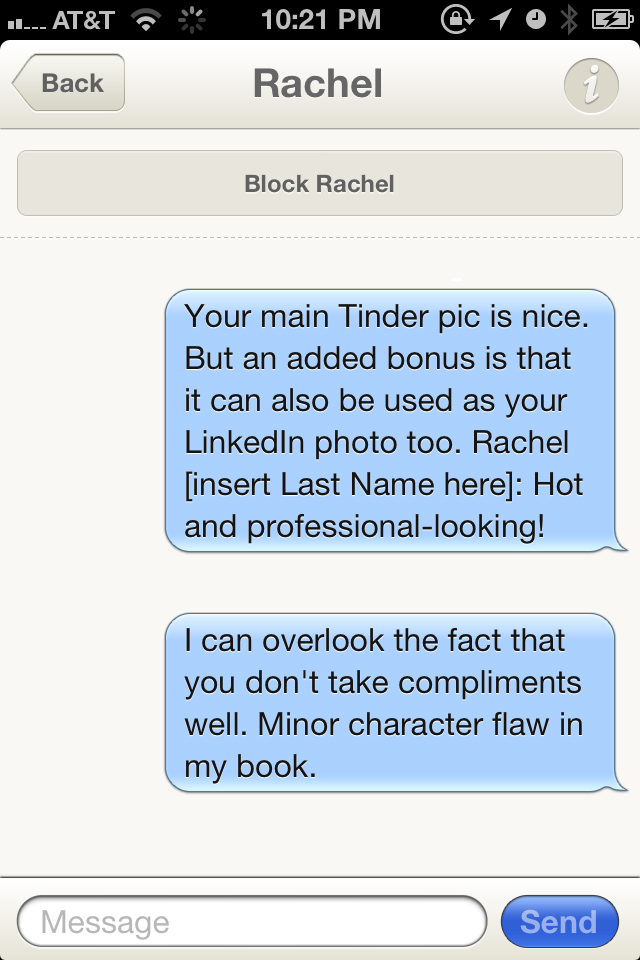 send - .... At&T @ 1 0 X 3 Back Rachel Block Rachel Your main Tinder pic is nice. But an added bonus is that it can also be used as your LinkedIn photo too. Rachel insert Last Name here Hot and professionallooking! I can overlook the fact that you don't t