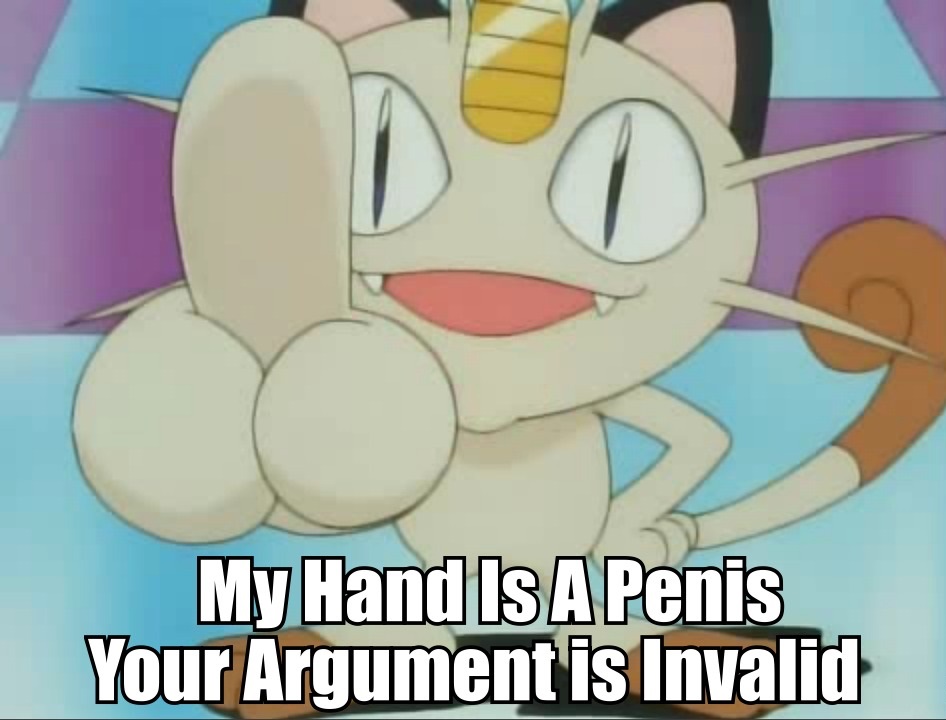 can meowth talk - My Hand Is A Penis Your Argument is Invalid