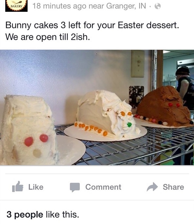 baking - Bakery 18 minutes ago near Granger, In Bunny cakes 3 left for your Easter dessert. We are open till 2ish. Comment 3 people this.