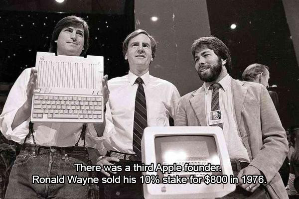 steve jobs and steve wozniak - There was a third Apple founder. Ronald Wayne sold his 10% stake for $800 in 1976.