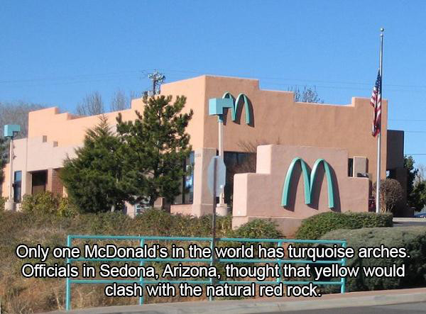 sedona arizona mcdonald's - Only one McDonald's in the world has turquoise arches. Officials in Sedona, Arizona, thought that yellow would clash with the natural red rock.