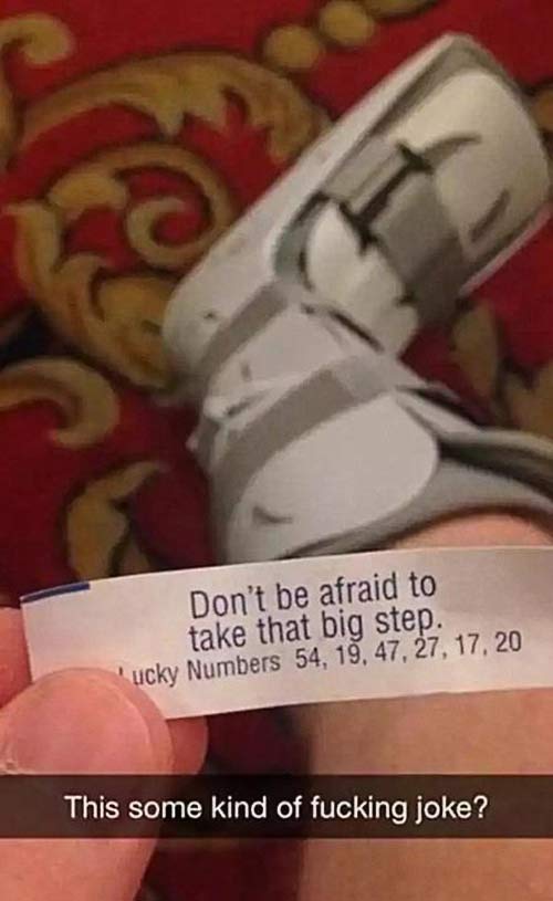 funny fortune cookie - Don't be afraid to take that big step. ucky Numbers 54, 19, 47, 27, 17,20 This some kind of fucking joke?