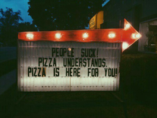 funny fails memes - People Suck! Pizza Understands. Pizza Is Here For You!