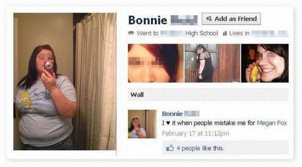 cringeworthy facebook - Bonnie L Went to 2 Add as friend High School Lives in Wall Bonnie I it when people mistake me for Megan Fox February 17 at pm 4 people this.