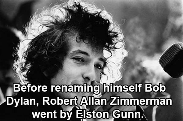 bob dylan and the beatles - Before renaming himself Bob Dylan, Robert Allan Zimmerman went by Elston Gunn.