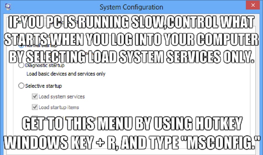 annoying facebook girl meme - System Configuration IfYou Pcis Running Slow.Control What Startswhen You Log Into Your Computer By Selecting Load System Services Only. Diagnostic startup Load basic devices and services only Selective startup Load system ser