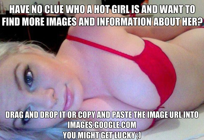 photo caption - Have No Clue Who A Hot Girl Is And Want To Find More Images And Information About Her? Drag And Drop It Or Copy And Paste The Image Url Into Images.Google.Com You Might Get Lucky