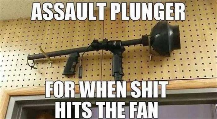 assault plunger - Assault Plunger . . . For When Shit Hits The Fan