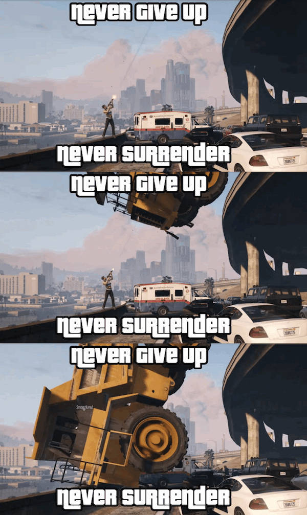 gamers know - never give up never SURBender. never give up never Sur Render never give up never Sur Render