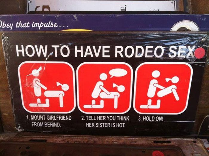 sex rodeo - Obey that impulse. How To Have Rodeo Sex 3. Hold On! 1. Mount Girlfriend From Behind. 2. Tell Her You Think Her Sister Is Hot.