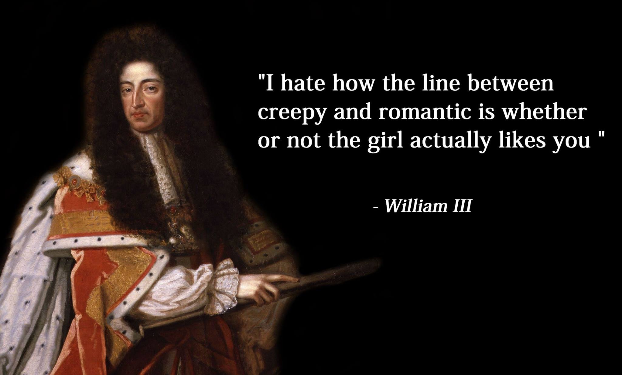 william iii thomas murray - "I hate how the line between creepy and romantic is whether or not the girl actually you" William Iii
