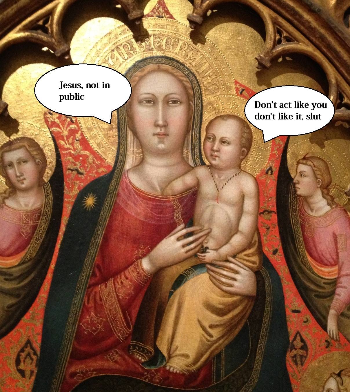 madonna and child paintings - Jesus, not in public Don't act you don't it, slut