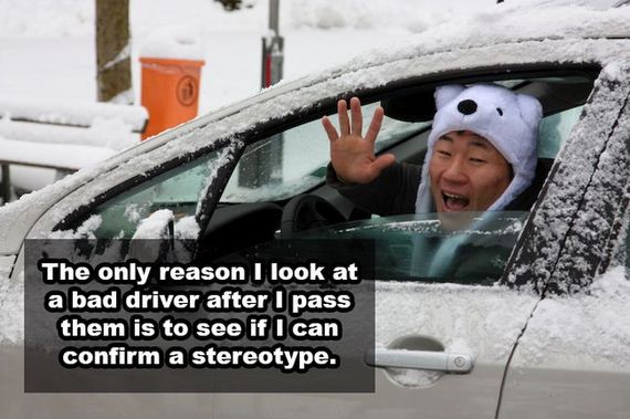 asian driver - The only reason I look at a bad driver after I pass them is to see if I can confirm a stereotype.