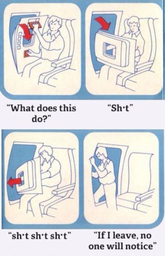 memes - airplane exit meme - dooo "What does this do?" Shot" "sht sht sht" "If I leave, no one will notice"