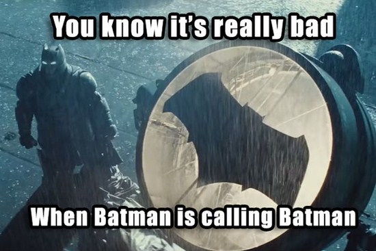 memes - batman calls batman meme - You know it's really bad When Batman is calling Batman