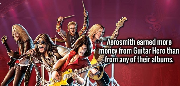 22 Aerosmith earned more money from Guitar Hero than from any of their albums.