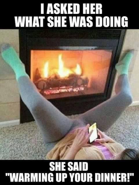 adult themed meme - I Asked Her What She Was Doing She Said "Warming Up Your Dinner!"